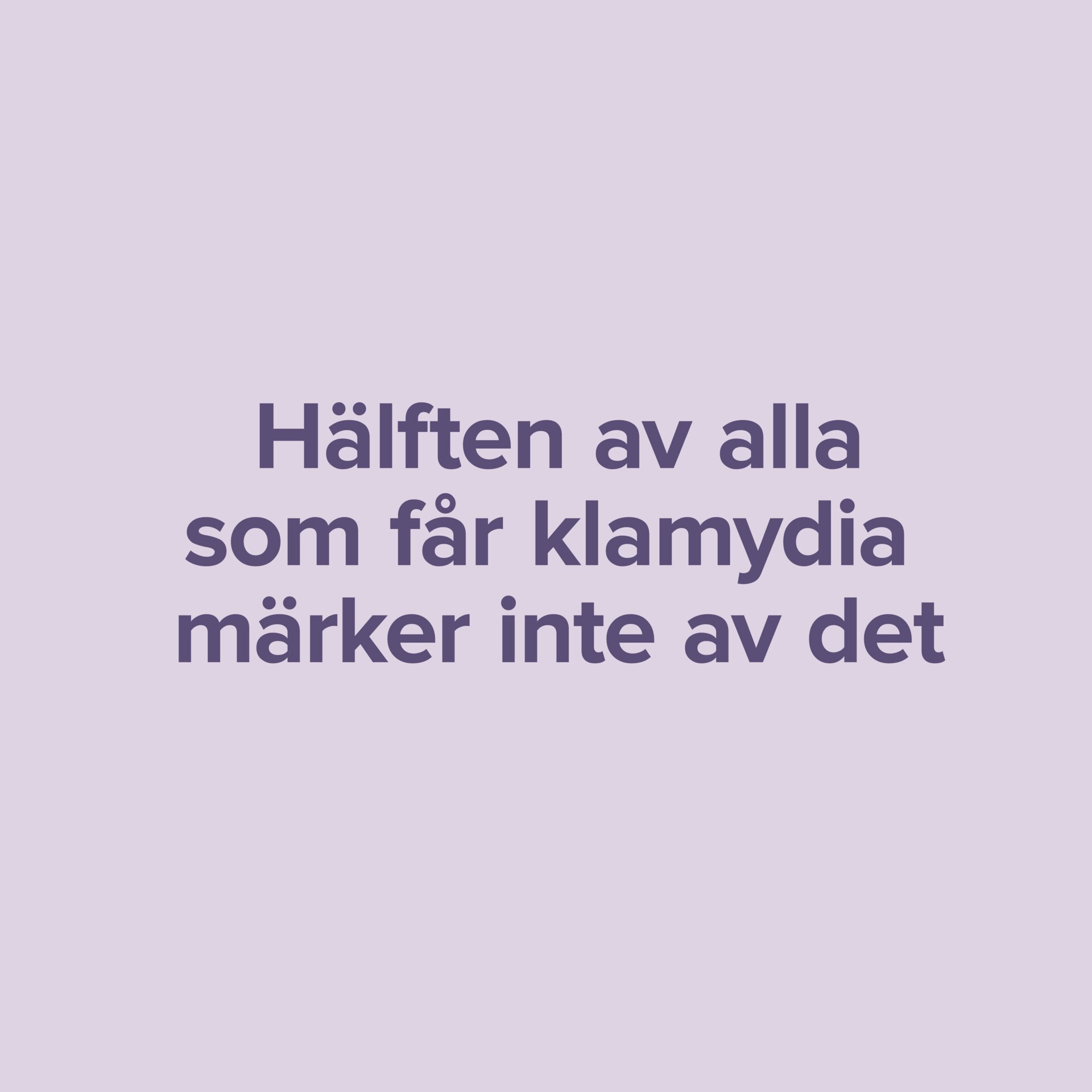 Hälften av alla som fått klamydia märker inte av det Hälften av alla som fått klamydia märker inte av det